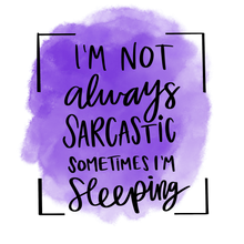 FUNNY/SARCASM LIFE - Sublimation Transfers (8.5 x 11") - Ready to Press!