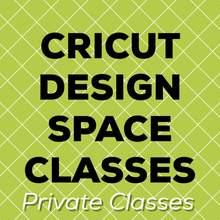 Cricut Design Space PRIVATE Classes