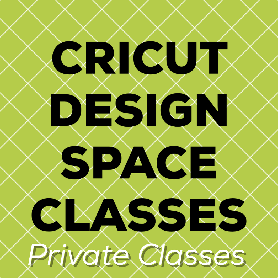 Cricut Design Space PRIVATE Classes